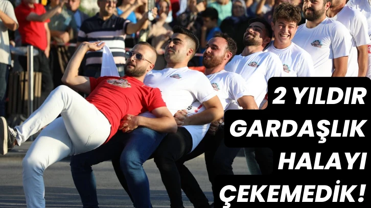 2 Yıldır Gardaşlık Halayı Çekemedik!