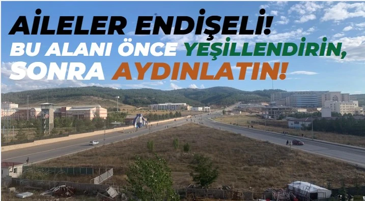 Aileler Endişeli! Bu Alanı Önce Yeşillendirin, Sonra Aydınlatın!