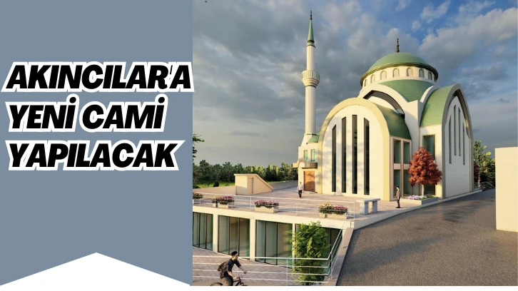 Akıncılar'a Yeni Cami Yapılacak 