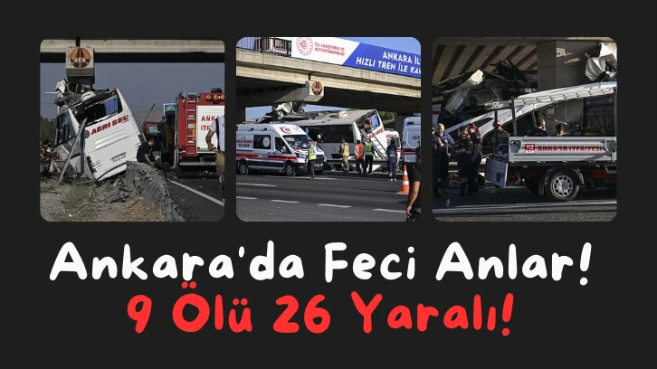 Ankara'da Feci Anlar! 9 Ölü 26 Yaralı! 