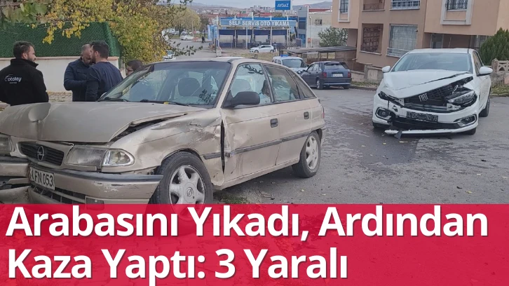 Arabasını Yıkadı, Ardından Kaza Yaptı: 3 Yaralı