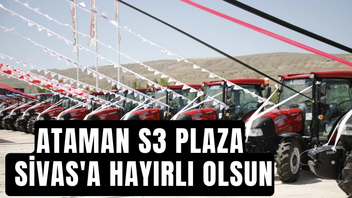 Ataman S3 Plaza Sivas'a Hayırlı Olsun