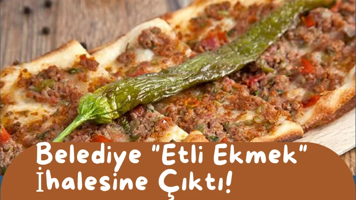 Belediye "Etli Ekmek" İhalesine Çıktı!