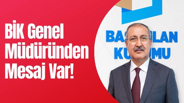 BİK Genel Müdüründen Mesaj Var! 