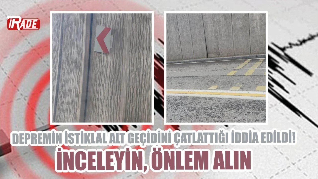 Depremin İstiklal Alt Geçidini Çatlattığı İddia Edildi! İnceleyin, Önlem Alın