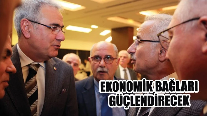 Ekonomik Bağları  Güçlendirecek