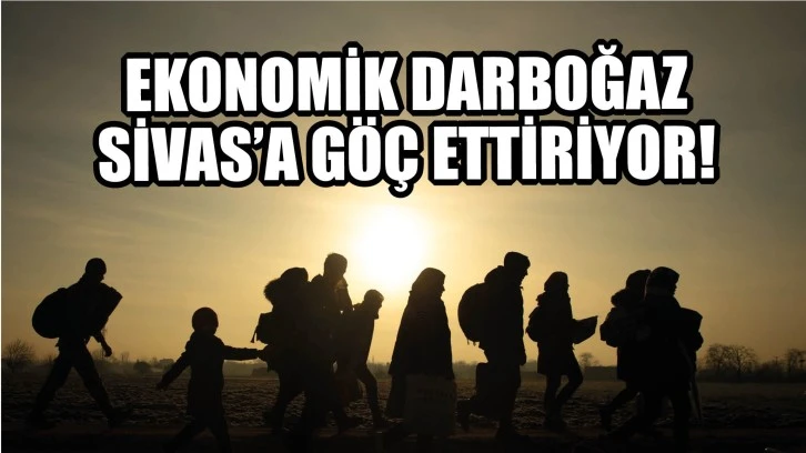 Ekonomik Darboğaz Sivas'a Göç Ettiriyor!