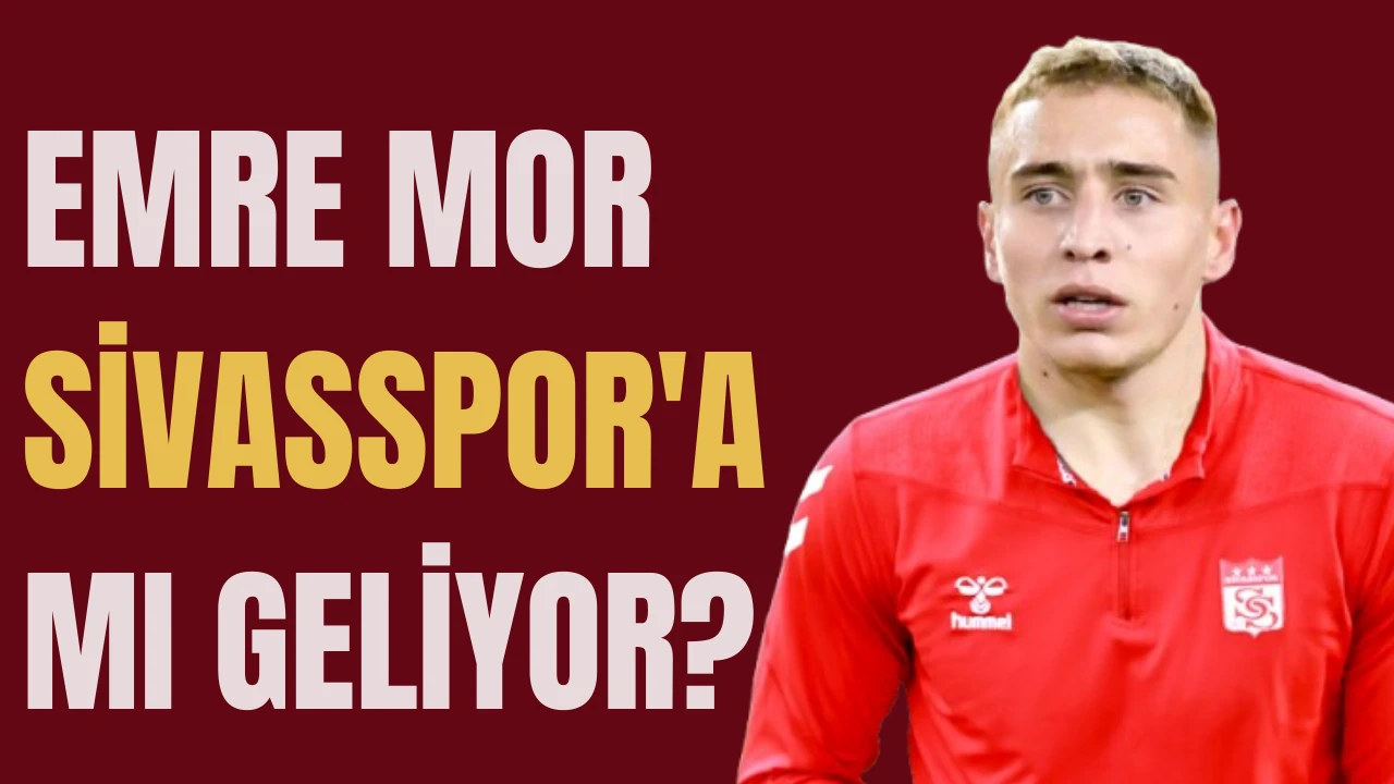 Emre Mor Sivasspor'a Mı Geliyor?