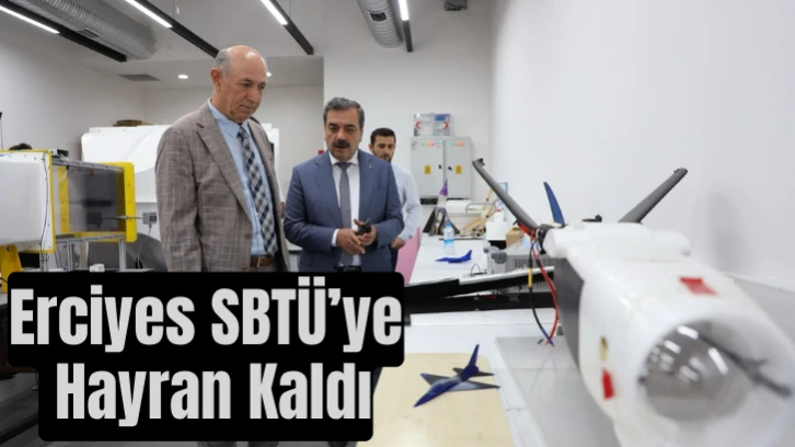 Erciyes SBTÜ’ye Hayran Kaldı