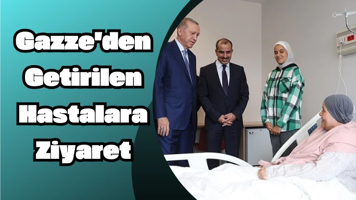 Gazze'den Getirilen Hastalara Ziyaret