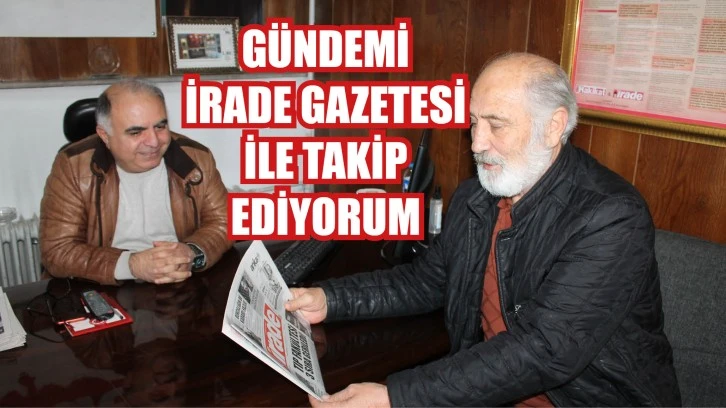 Gündemi İrade Gazetesi İle Takip Ediyorum