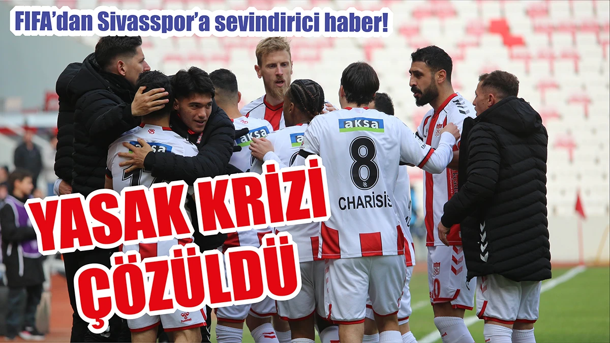 FIFA’dan Sivasspor’a Sevindirici Haber! Yasak Krizi Çözüldü