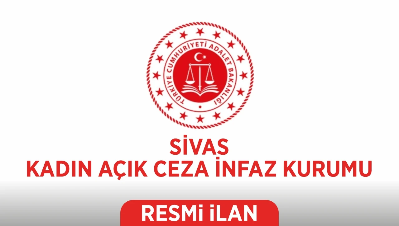 CEZAEVİ MÜDÜRLÜĞÜ- KADIN AÇIK SİVAS ADALET BAKANLIĞI BAKAN YARDIMCILIKLARI