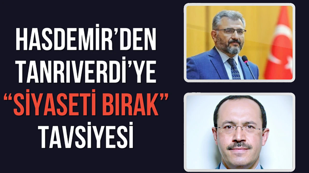 Hasdemir’den Tanrıverdi’ye “Siyaseti Bırak” Tavsiyesi