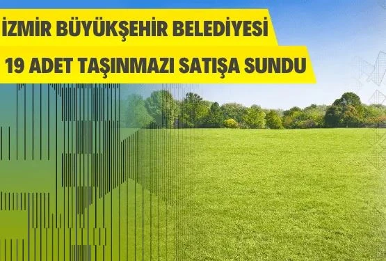 İzmir Büyükşehir Belediye Başkanlığından taşınmaz satış ihalesi