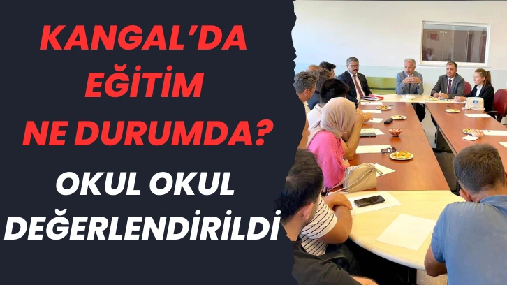 Kangal’da Eğitim Ne Durumda? Okul Okul Değerlendirildi