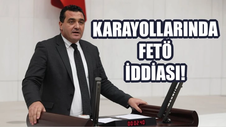 Karayollarında FETÖ İddiası!