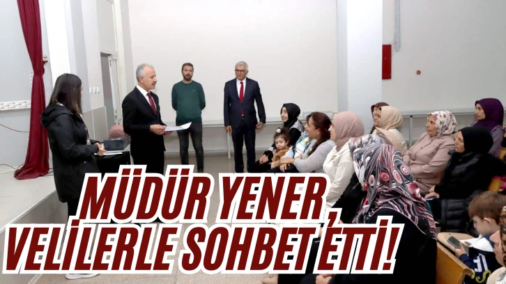 Müdür Yener, Velilerle Sohbet Etti! 