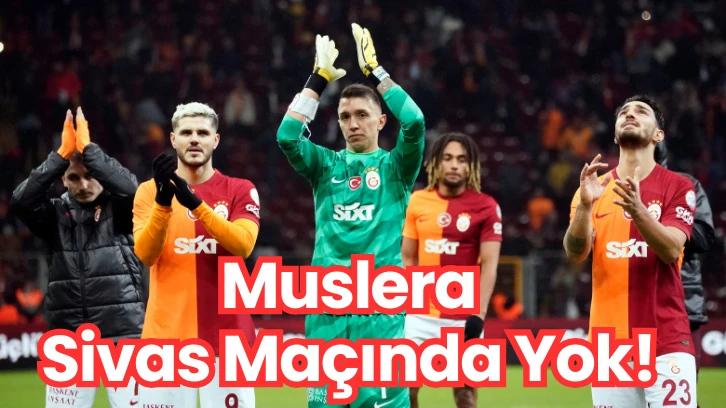 Muslera Sivas Maçında Yok! 