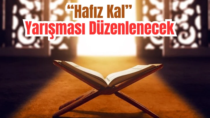 Sivas'ta “Hafız Kal” Yarışması Düzenlenecek 