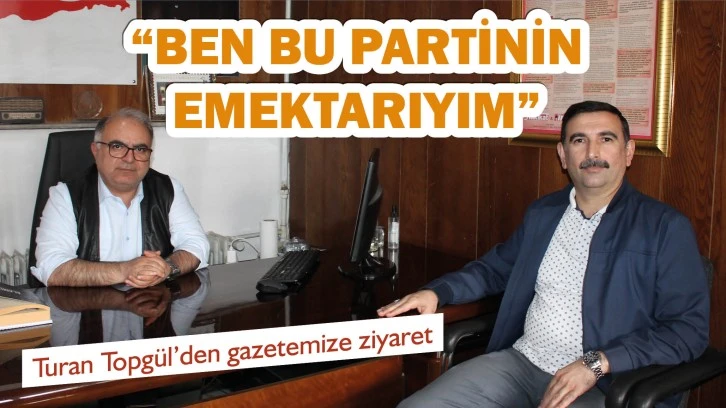 Turan Topgül: "AK Parti'nin Emektarıyım"