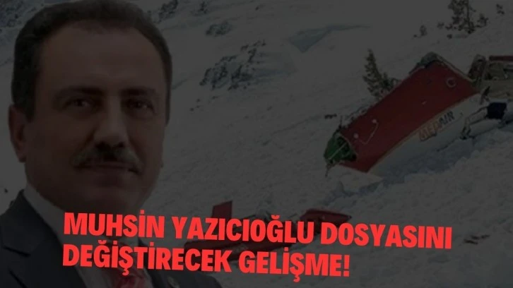 Muhsin Yazıcıoğlu Dosyasını Değiştirecek Gelişme!