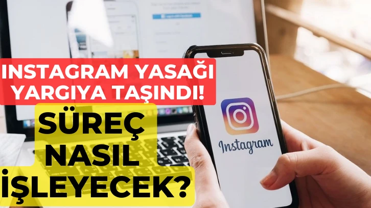 Instagram Yasağı Yargıya Taşındı! Süreç Nasıl işleyecek?