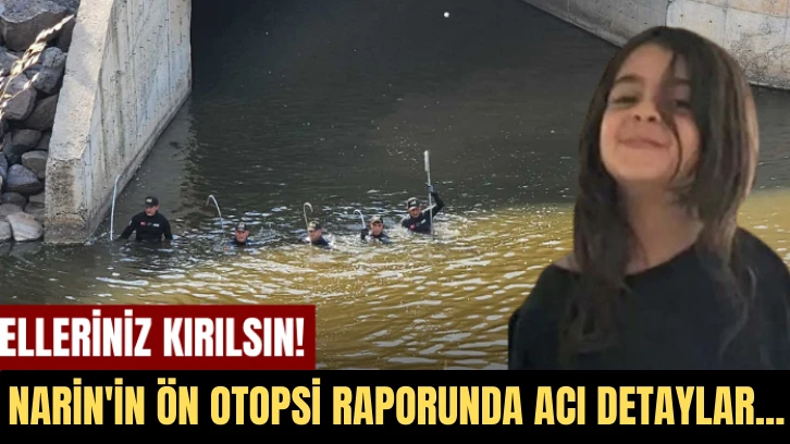 Narin'in Ön Otopsi Raporunda Acı Detaylar...