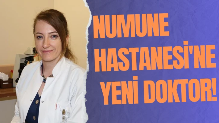 Numune Hastanesi'ne Yeni Doktor!