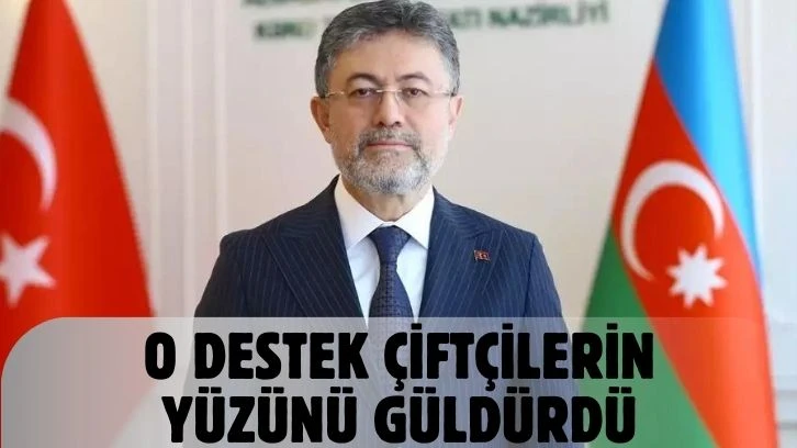 O Destek Çiftçilerin Yüzünü Güldürdü