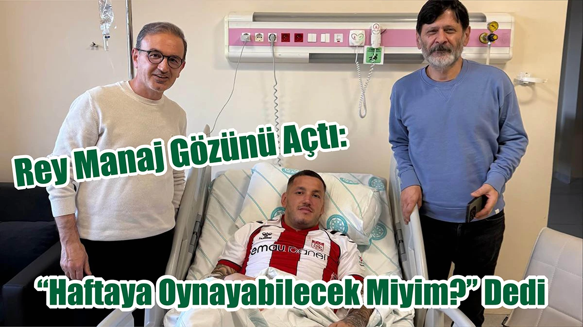 Rey Manaj Gözünü Açtı: “Haftaya Oynayabilecek Miyim?” Dedi