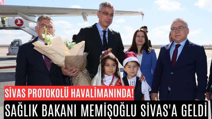 Sağlık Bakanı Memişoğlu Sivas'a Geldi