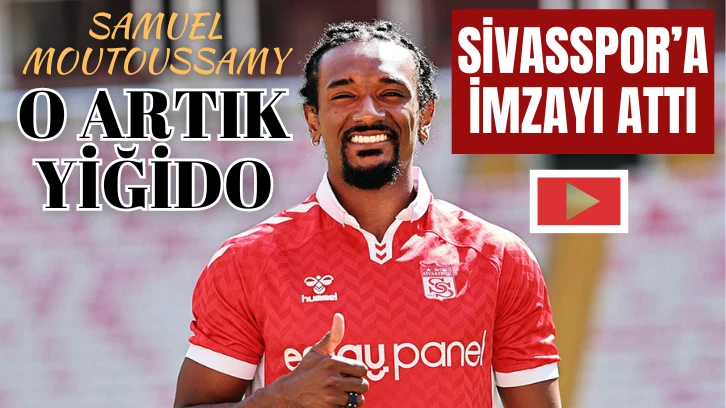 Samuel Sivasspor’a İmzayı Attı