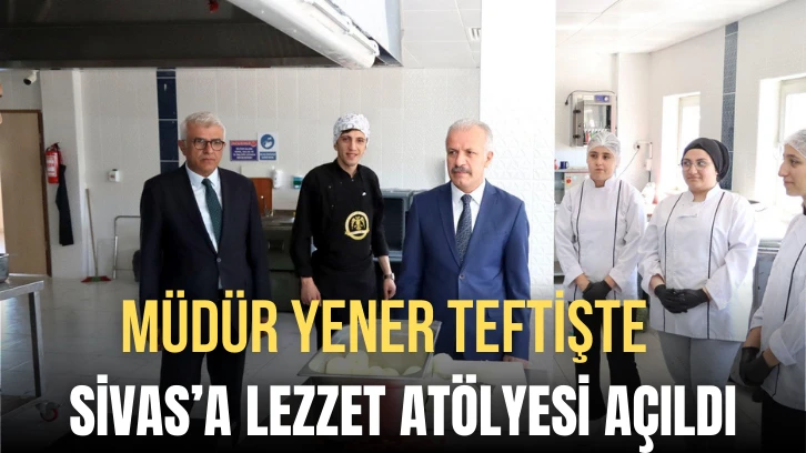  Sivas’a Lezzet Atölyesi Açıldı 