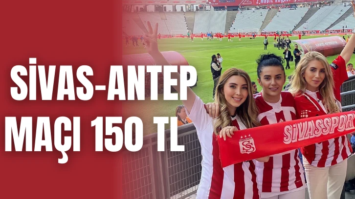 Sivas-Antep Maçı 150 TL