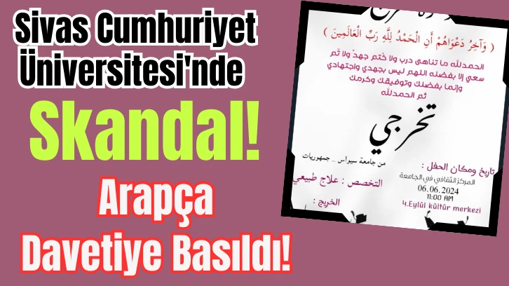Sivas Cumhuriyet Üniversitesi'nde Skandal! Arapça Davetiye Basıldı! 