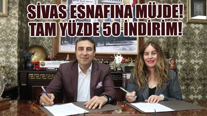 Sivas Esnafına Müjde! Tam Yüzde 50 İndirim