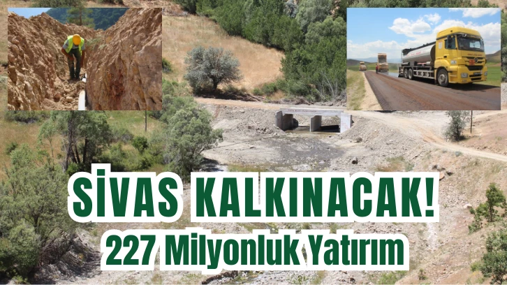 Sivas Kalkınacak! 227 Milyonluk Yatırım