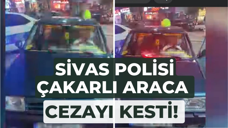 Sivas Polisi Çakarlı Araca Cezayı Kesti! 