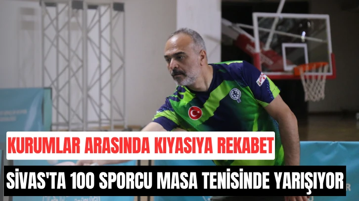 Sivas'ta 100 Sporcu Masa Tenisinde Yarışıyor