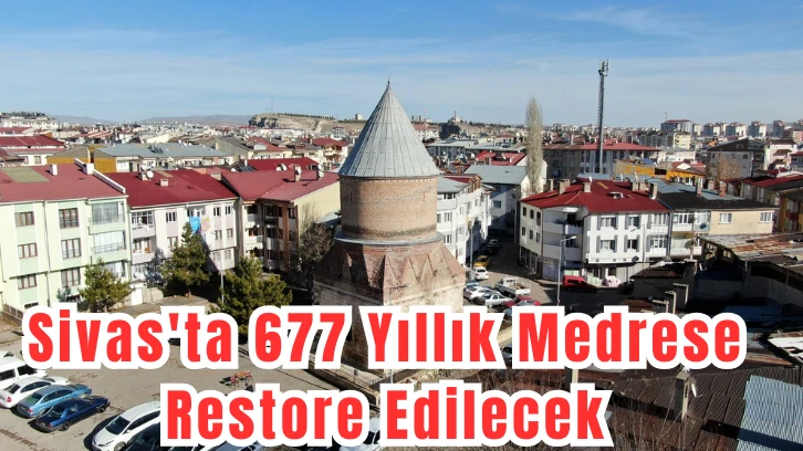Sivas'ta 677 Yıllık Medrese Restore Edilecek