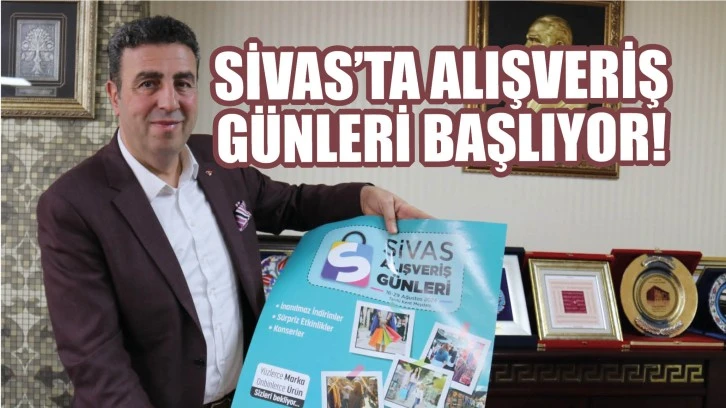 Sivas’ta Alışveriş Günleri Başlıyor!