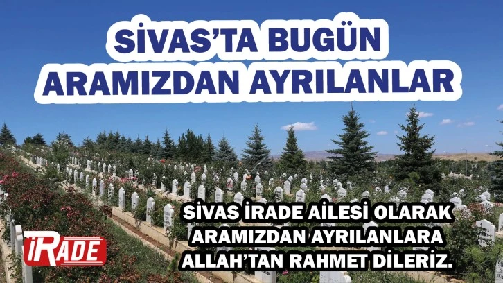 Sivas'ta Bugün Kimler Vefat Etti? 