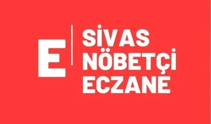 Sivas'ta Bugün Nöbetçi Eczaneler?- 21 Temmuz 2024 