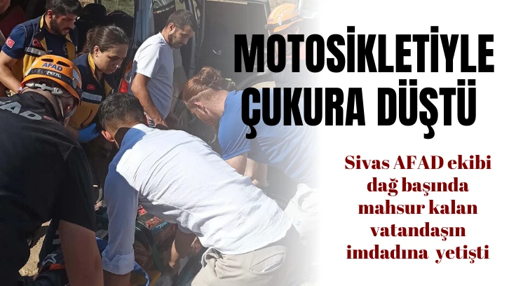 Sivas'ta Çukura Düşen Motosikletlinin İmdadına AFAD Yetişti