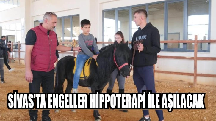 Sivas’ta Engeller Hippoterapi İle Aşılacak