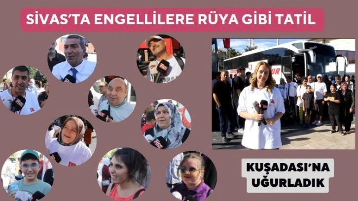 Sivas’ta Engellilere Rüya Gibi Tatil  