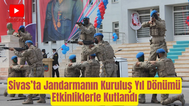 Sivas’ta Jandarmanın Kuruluş Yıl Dönümü Etkinliklerle Kutlandı