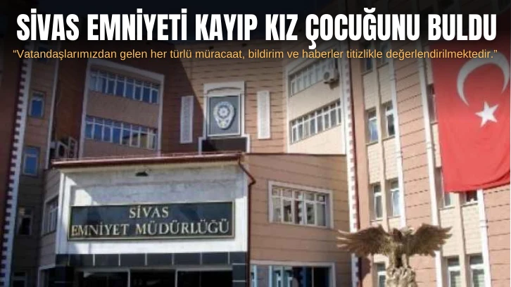 Sivas'ta Kayıp Çocuk Bulundu!