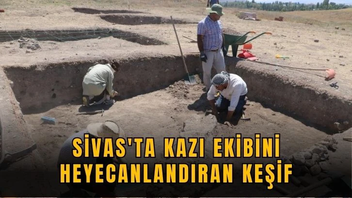 Sivas'ta Kazı Ekibini Heyecanlandıran Keşif